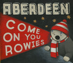 Aberdeen Gift - Come on You Rowies Ltd Edition Signed Football Print