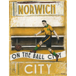 Norwich City FC - On The Ball City Artist Proof Print by Paine Proffitt | BWSportsArt